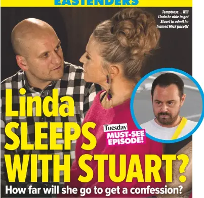  ??  ?? Moment of truth… Nick’s left reeling by Leanne’s shockannou­ncement Tuesday MuSt-See epiSode!Temptress… Will Linda be able to getStuart to admit he framed Mick (inset)?