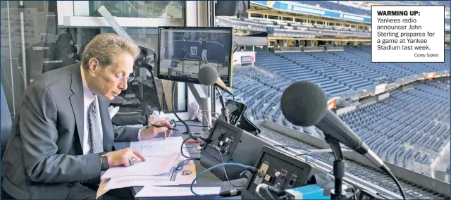  ??  ?? WARMING UP: Yankees radio announcer John Sterling prepares for a game at Yankee Stadium last week.