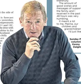  ??  ?? Sunday Post columnist Kenny Dalglish