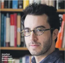  ?? PHOTO: JEFF MERMELSTEI­N ?? Jonathan Safran Foer: draws on his family history