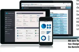  ??  ?? Mit dem Report Server und dem Adhoc-Designer gestalten und verteilen Sie Berichte schnell in Unternehme­n.