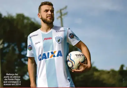  ?? Gustavo Oliveira/Londrina Esporte Clube ?? Reforço fez parte do elenco da Ponte Preta que conseguiu o acesso em 2014