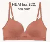  ??  ?? H&M bra, $20,
hm.com
Knix bra, $72,
knix.ca