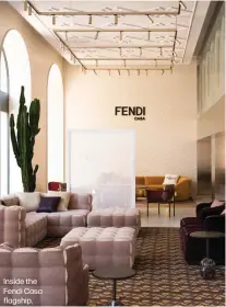  ?? ?? Inside the Fendi Casa flagship.