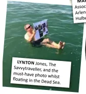  ??  ?? LYNTON Jones, The Savvytrave­ller, and the must-have photo whilst floating in the Dead Sea.