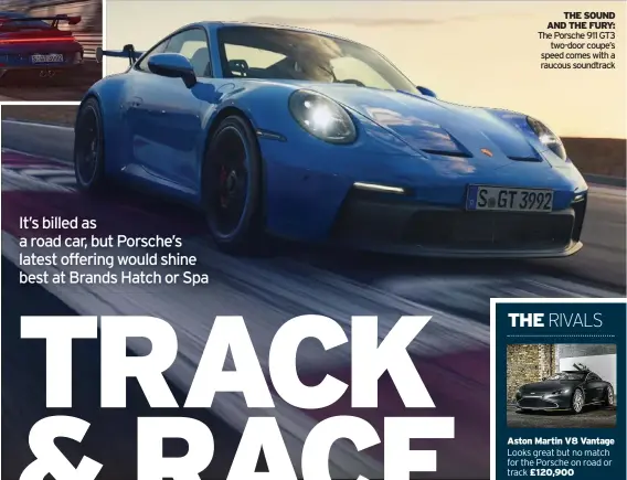  ??  ?? THE SOUND AND THE FURY: The Porsche 911 GT3 two-door coupe’s speed comes with a raucous soundtrack