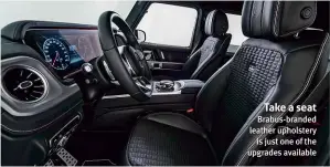  ??  ?? Take a seat
Brabus-branded leather upholstery is just one of the upgrades available