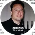  ?? Elon Musk ?? OMINOUS