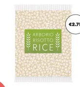  ?? ?? 250g arborio rice €2.75