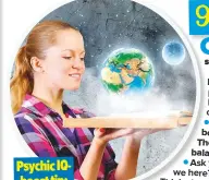  ??  ?? Psychic IQboost tip: See the bigger picture