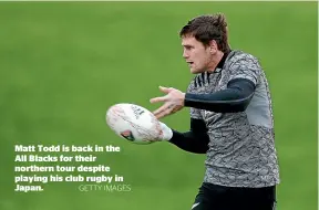 ?? GETTY IMAGES ?? Matt Todd is back in the All Blacks for their northern tour despite playing his club rugby in Japan.