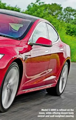  ??  ?? Model S 100D is refined on the move, while offering decent body control and well weighted steering