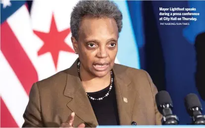  ?? PAT NABONG/ SUN- TIMES ?? Mayor Lightfoot speaks during a press conference at City Hall on Thursday.