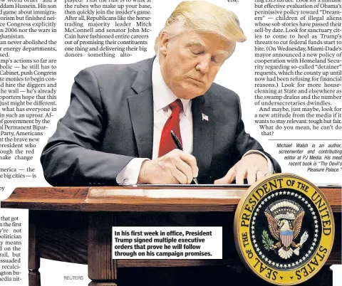  ?? REUTERS ?? In his first week in office, President Trump signed multiple executive orders that prove he will follow through on his campaign promises.