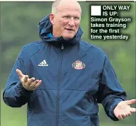  ??  ?? ONLY WAY IS UP: Simon Grayson takes training for the first time yesterday