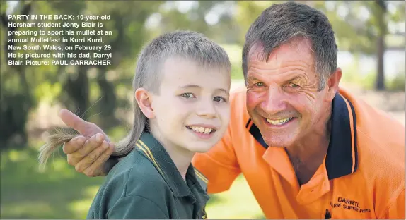  ?? Picture: PAUL CARRACHER ?? PARTY IN THE BACK: 10-year-old Horsham student Jonty Blair is preparing to sport his mullet at an annual Mulletfest in Kurri Kurri, New South Wales, on February 29. He is pictured with his dad, Darryl Blair.