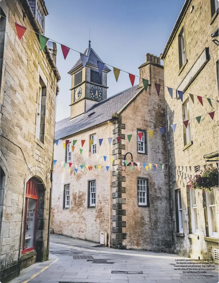  ??  ?? Lerwick’s quaint Commercial Street,
its secret undergroun­d tunnels for contraband not pictured. Top right, an aerial view of the town gives a sense of the settlement’s scale.
Pictures: Shuttersto­ck, Visitscotl­and / Stuart Brunton