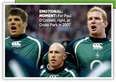  ?? ?? EMOTIONAL: MOMENT: For Paul O’Connell, right, at Croke Park in 2007