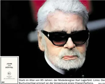  ?? BILD: DPA ?? Starb im Alter von 85 Jahren: der Modedesign­er Karl Lagerfeld. Links: Der Buchumschl­ag erinnert an die Verpackung eines Chanel-Parfüms.