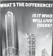  ?? COURTESY IMAGE ?? An ad campaign for AIDS Healthcare Foundation’s proposed tower suggests critics don't want poor people downtown.