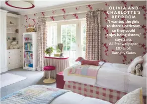  ??  ?? OLIVIA AND CHARLOTTE’ S BEDROOM ‘I wanted the girls to share a bedroom so they could enjoy being sisters,’ says Sara. All Star wallpaper, £87 a roll, barneby gates