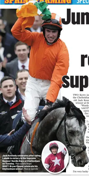  ?? Photo by Getty Images Photo by Sportsfile ?? Jack Kennedy celebrates after riding Labaik to victory in the Supreme Novices’ Hurdle Race at Cheltenham on Tuesday. INSET: Bryan Cooper celebrate his Cheltenham winner.