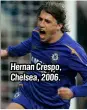  ??  ?? Hernan Crespo, Chelsea, 2006.