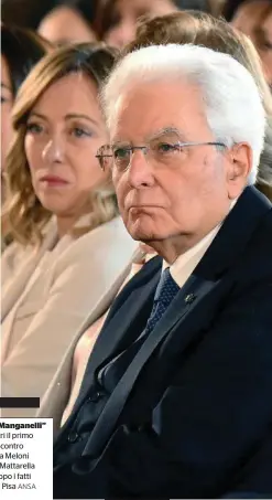  ?? ANSA ?? “Manganelli” Ieri il primo incontro tra Meloni e Mattarella dopo i fatti di Pisa