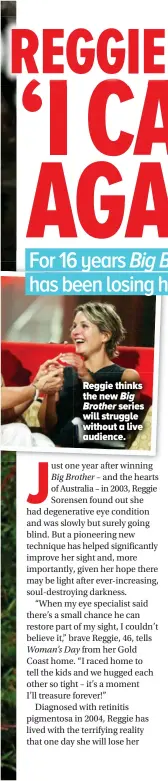  ??  ?? Reggie thinks the new Big Brother series will struggle without a live audience.