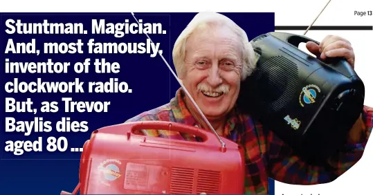  ??  ?? A great mind: Trevor Baylis and his revolution­ary radios