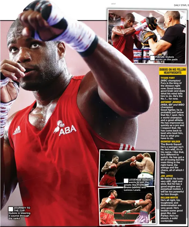  ??  ?? JOURNEY TO THE TOP: Dubois is steering a course through the ranks
LEGENDS: Dubois wants to join the greats like Frank Bruno and Lennox Lewis
FOCUS: Dubois works on the pads
