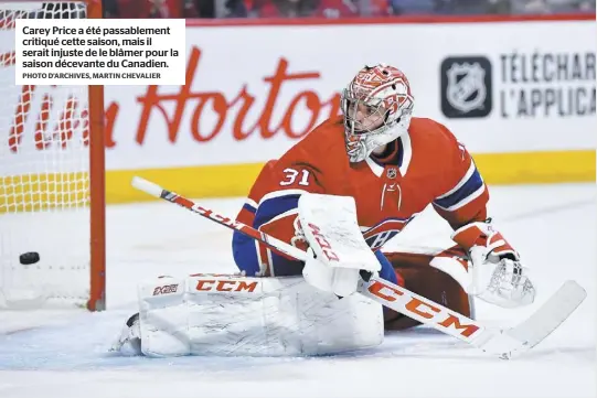  ?? PHOTO D’ARCHIVES, MARTIN CHEVALIER ?? Carey Price a été passableme­nt critiqué cette saison, mais il serait injuste de le blâmer pour la saison décevante du Canadien.