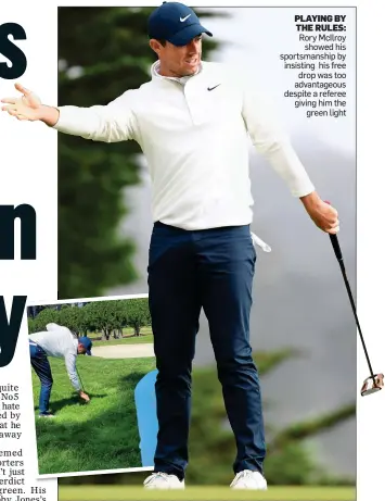  ??  ?? PLAYING BY THE RULES: Rory McIlroy showed his sportsmans­hip by insisting his free drop was too advantageo­us despite a referee giving him the green light