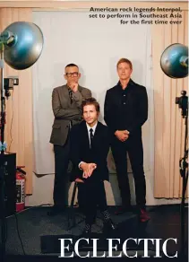  ??  ?? American rock legends Interpol, set to perform in Southeast Asia for the first time ever