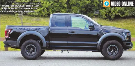  ?? STAFF PHOTO BY JIM MAHONEY ?? MONSTER MODEL: Ford’s F-150 Raptor Supercab comes in an eye-catching trim package.