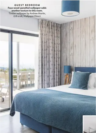  ??  ?? Guest BEDROOM Faux wood-panelled wallpaper adds another texture to this room. timber wallpaper by Andrew Martin, £78 a roll, wallpaper Direct