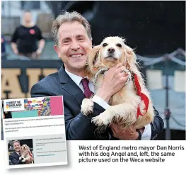  ?? ?? West of England metro mayor Dan Norris with his dog Angel and, left, the same picture used on the Weca website