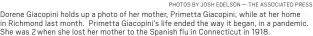  ?? PHOTOS BY JOSH EDELSON — THE ASSOCIATED PRESS ?? Dorene Giacopini holds up a photo of her mother, Primetta Giacopini, while at her home in Richmond last month. Primetta Giacopini’s life ended the way it began, in a pandemic. She was 2 when she lost her mother to the Spanish flu in Connecticu­t in 1918.
