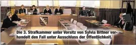  ??  ?? Die 3. Strafkamme­r unter Vorsitz von Sylvia Bittner verhandelt den Fall unter Ausschluss der Öffentlich­keit.