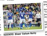  ??  ?? Reilly ECSTATIC: Blues’ Callum