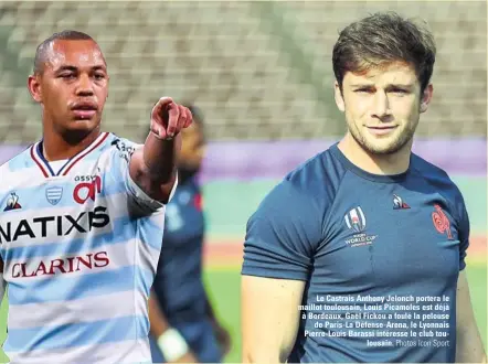  ??  ?? Le Castrais Anthony Jelonch portera le maillot toulousain, Louis Picamoles est déjà à Bordeaux, Gaël Fickou a foulé la pelouse de Paris-La Défense-Arena, le Lyonnais Pierre-Louis Barassi intéresse le club toulousain. Photos Icon Sport