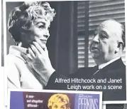  ??  ?? Alfred Hitchcock and Janet Leigh work on a scene