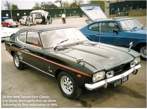  ??  ?? At the 1996 Tatton Park Classic Car Show, the Capri’s first car show following its first restoratio­n in 1995