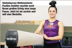  ??  ?? Stufenbarr­en-Weltmeiste­rin Pauline Schäfer machte nach ihrem großen Erfolg eine lange Pause. Jetzt ist sie zurück und will eine Medaille.