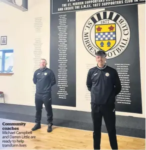 ??  ?? Community coaches
Michael Campbell and Darren Little are ready to help transform lives
