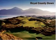  ??  ?? Royal County Down