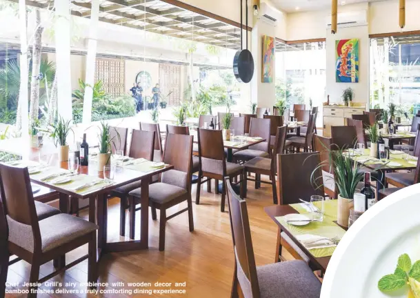  ??  ?? Chef Jessie Grill’s airy ambience with wooden decor and bamboo finishes delivers a truly comforting dining experience