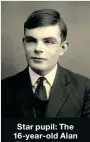  ??  ?? Star pupil: The 16-year- old Alan Turing, while at Sherborne School