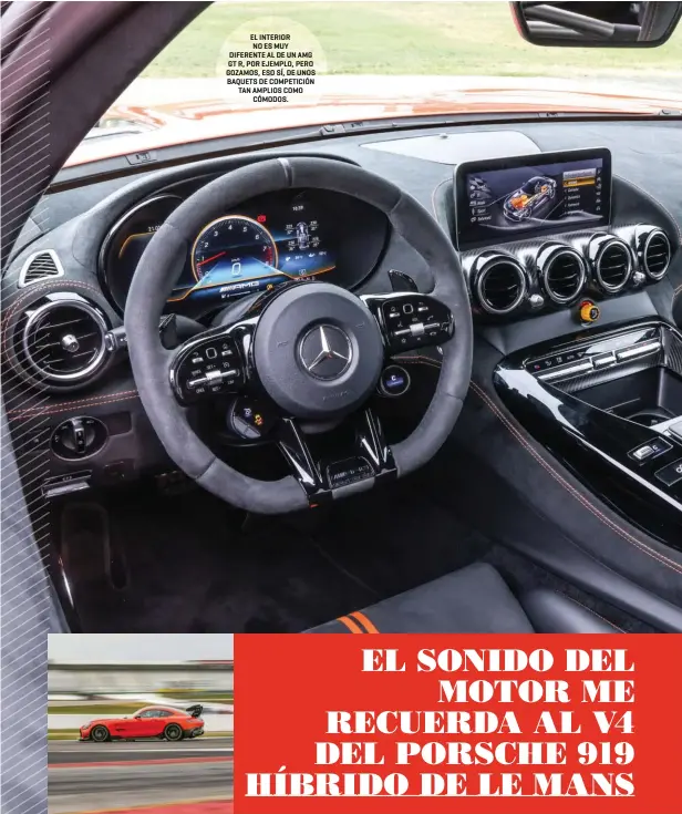  ??  ?? EL INTERIOR
NO ES MUY DIFERENTE AL DE UN AMG GT R, POR EJEMPLO, PERO GOZAMOS, ESO SÍ, DE UNOS BAQUETS DE COMPETICIÓ­N TAN AMPLIOS COMO CÓMODOS.