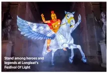  ??  ?? Stand among heroes and legends at Longleat’s Festival Of Light